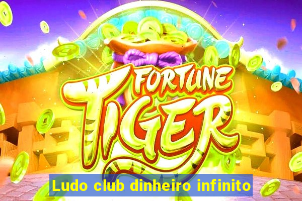 Ludo club dinheiro infinito